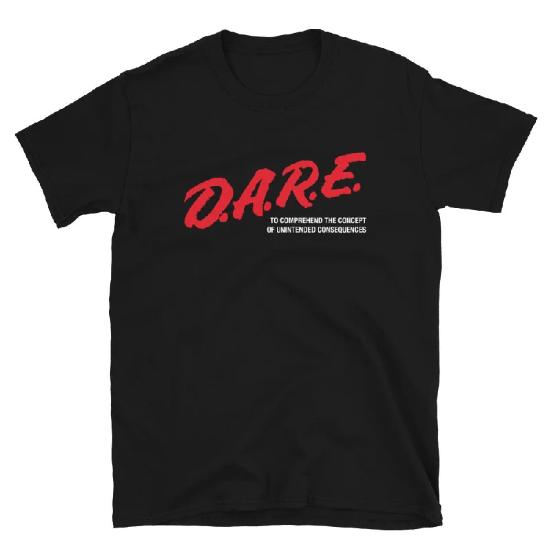 Urban Chic DARE To Comprehend the Concept of Unintended Consequences T-Shirt