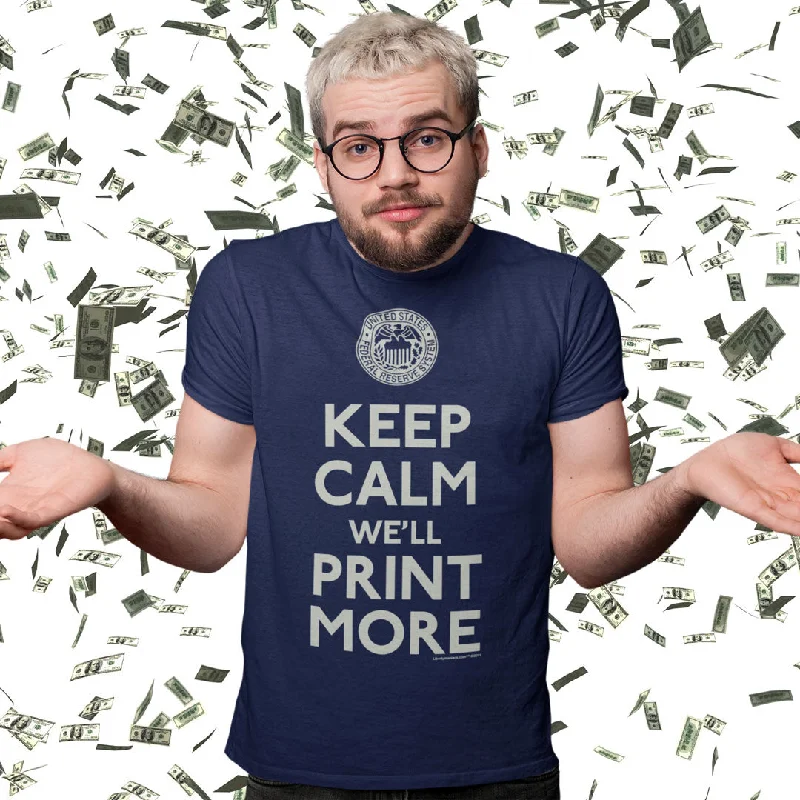 Trendy Items Keep Calm We'll Print More Federal Reserve Short-Sleeve Unisex T-Shirt