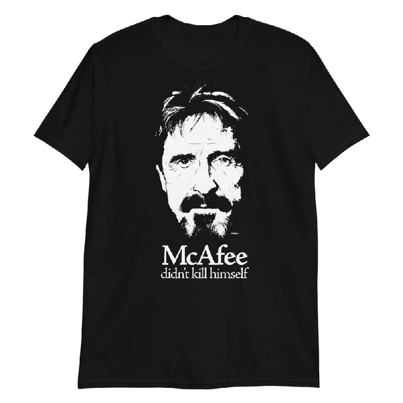 Street Fashion McAfee Didn't Kill Himself T-Shirt