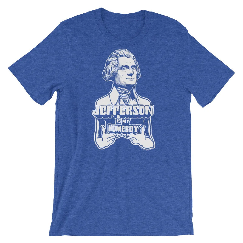 Classic Items Jefferson Is My Homeboy T-Shirt