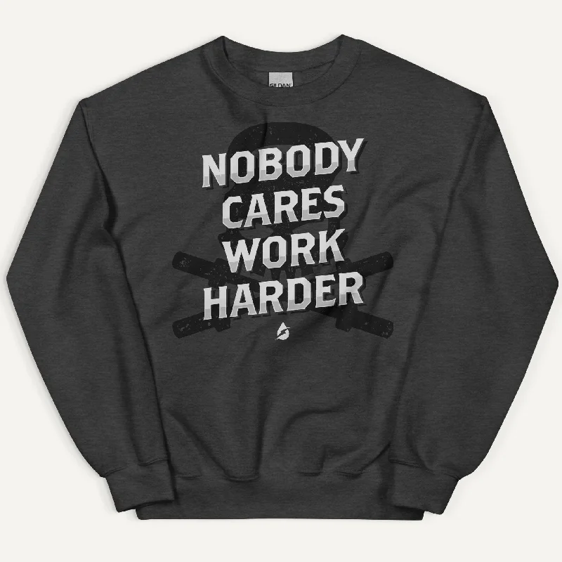 Luxury And Elegant Nobody Cares Work Harder Sweatshirt