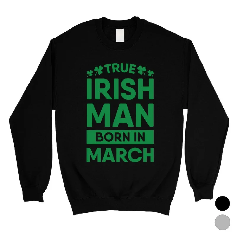 Elegant Series True Irish Born Sweatshirt Unisex Funny Saint Patrick's Day Outfit