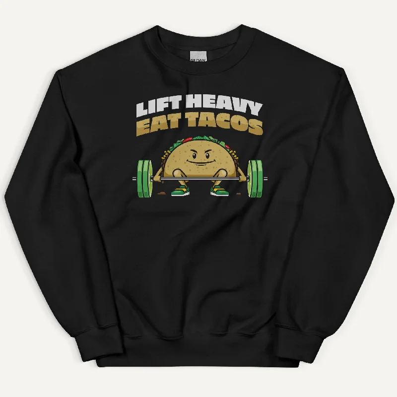 Comfortable Wear Lift Heavy Eat Tacos Sweatshirt