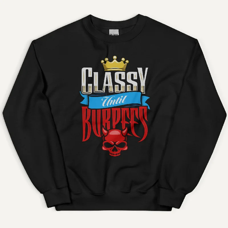 Celebrity Style Classy Until Burpees Sweatshirt