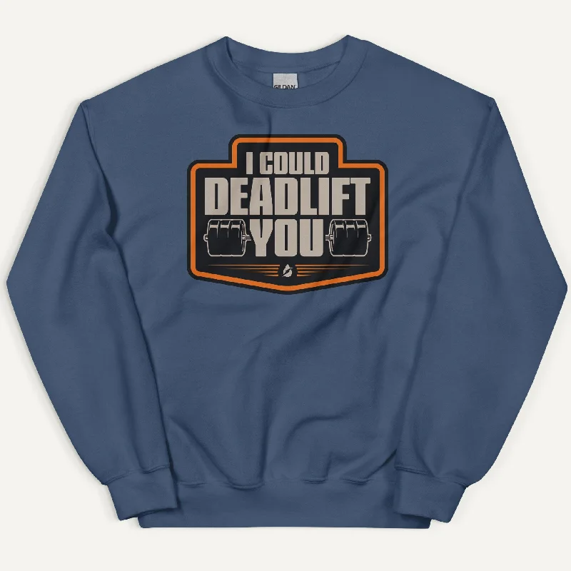 Mid-length Style I Could Deadlift You Sweatshirt