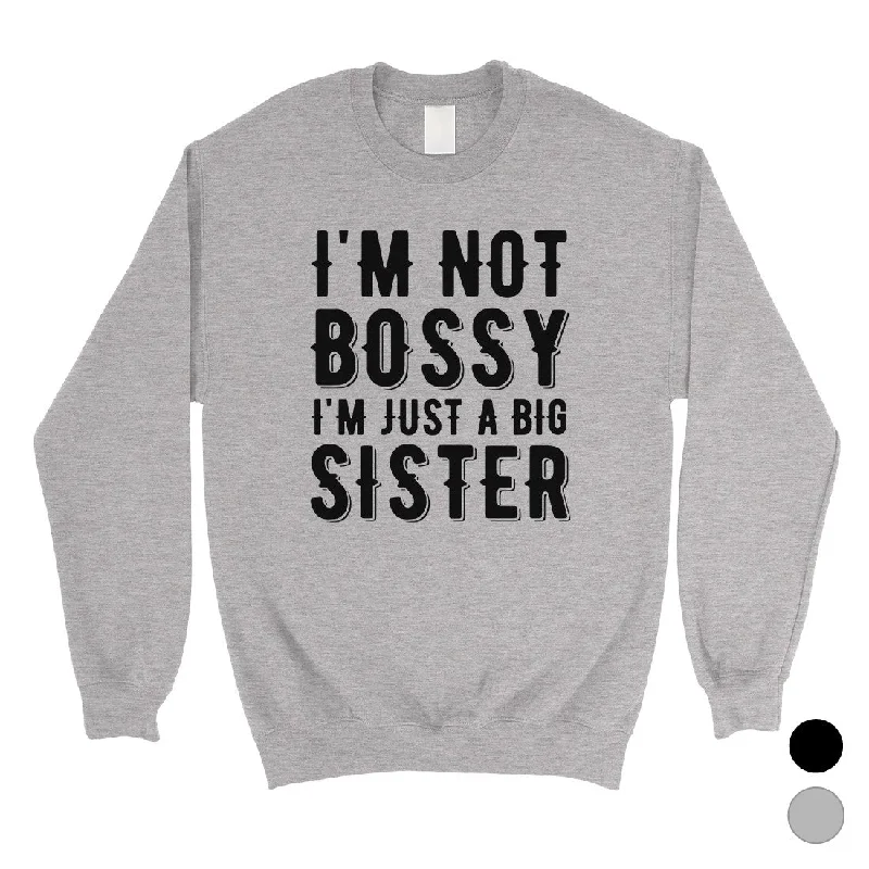 Effortless Comfort Not Bossy Big Sister Unisex Crewneck Sweatshirt Funny Sister Gift Effortless Comfort Not Bossy Big Sister Unisex Crewneck Sweatshirt Funny Sister Gift