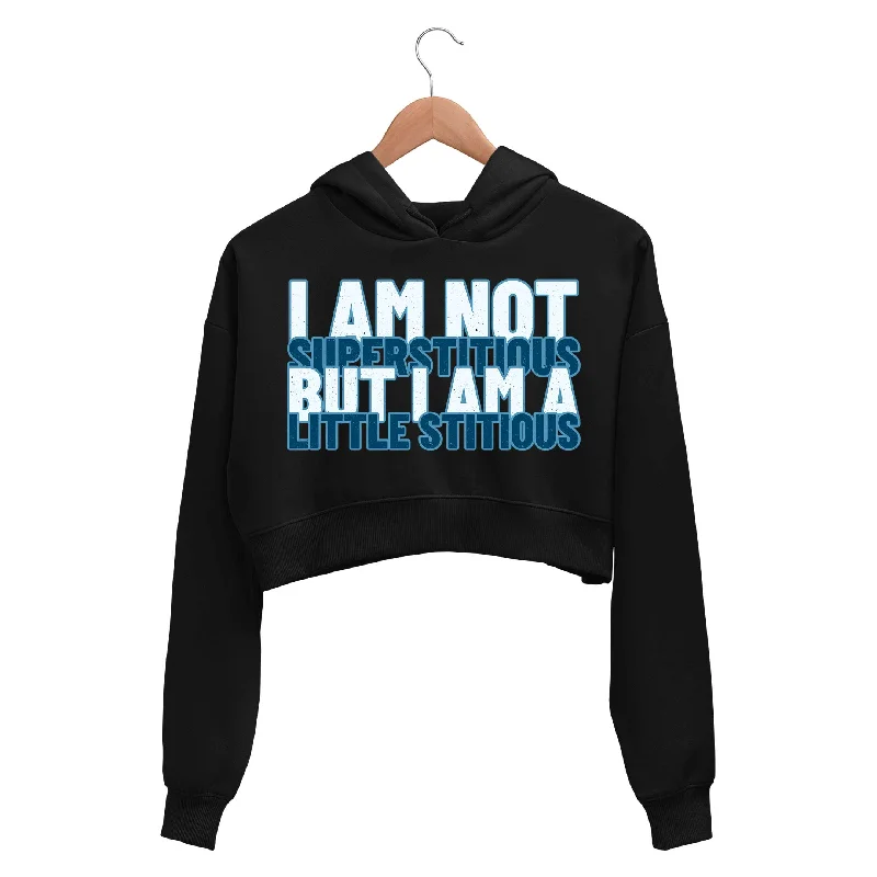 Casual Chic The Office Crop Hoodie - I Am Not Superstitious I Am A Little Stitious