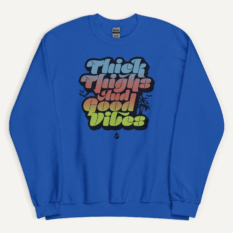 Casual Chic Outfits Thick Thighs And Good Vibes Sweatshirt