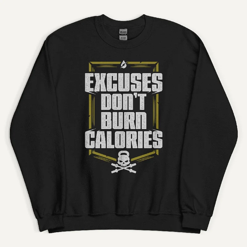 Personalized Clothing Excuses Don't Burn Calories Sweatshirt
