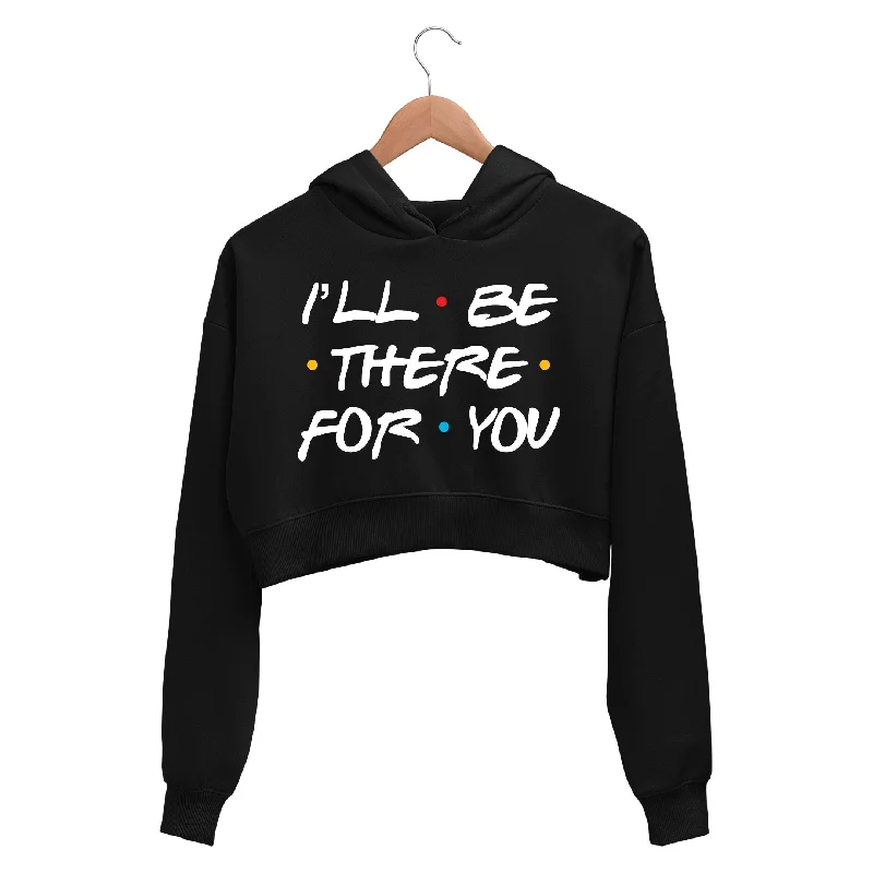 Modernism Friends Crop Hoodie - I'll Be There For You