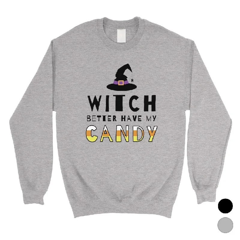 Sports And Leisure Witch Better Have My Candy Unisex Crewneck Sweatshirt
