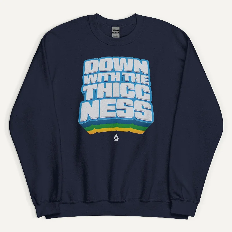 Trendy Looks Down With The Thiccness Sweatshirt