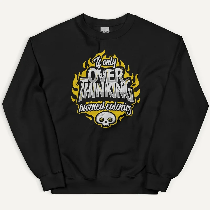 All-Day Comfort If Only Overthinking Burned Calories Sweatshirt