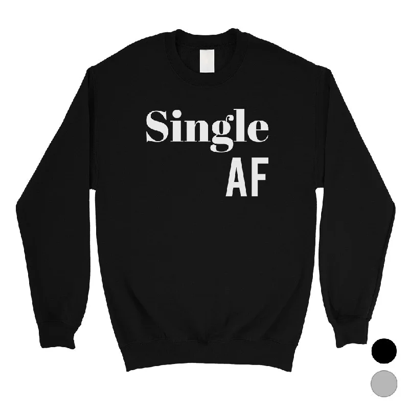 Trendy Casuals Single AF Unisex Crewneck Sweatshirt Funny Single Quotes Gag Gift
